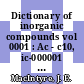 Dictionary of inorganic compounds vol 0001 : Ac - c10, ic-000001 - ic-007253.