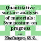 Quantitative surface analysis of materials : Symposium on progress in quantitative surface analysis : Pittsburgh conference on analytical chemistry and applied spectroscopy 0028 : Cleveland, OH, 02.03.77-03.03.77.