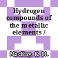 Hydrogen compounds of the metallic elements /