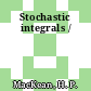 Stochastic integrals /
