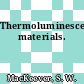 Thermoluminescence materials.