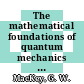 The mathematical foundations of quantum mechanics : A lecture-note volume.