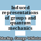 Induced representations of groups and quantum mechanics /