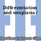 Differentiation and neoplasia /