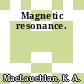 Magnetic resonance.