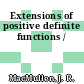 Extensions of positive definite functions /