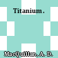 Titanium.