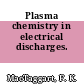 Plasma chemistry in electrical discharges.