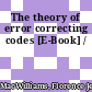 The theory of error correcting codes [E-Book] /