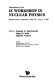 Workshop in nuclear physics : 0009: proceedings : Buenos-Aires, 23.06.1986-04.07.1986.