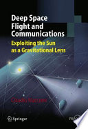 Deep Space Flight and Communications [E-Book] : Exploiting the Sun as a Gravitational Lens /