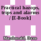 Practical hazops, trips and alarms / [E-Book]