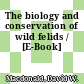 The biology and conservation of wild felids / [E-Book]