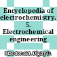 Encyclopedia of electrochemistry. 5. Electrochemical engineering /