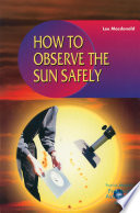 How to Observe the Sun Safely [E-Book] /