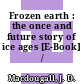 Frozen earth : the once and future story of ice ages [E-Book] /