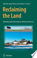 Reclaiming the Land [E-Book] : Rethinking Superfund Institutions, Methods and Practices /