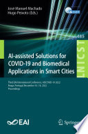 AI-assisted Solutions for COVID-19 and Biomedical Applications in Smart Cities [E-Book] : Third EAI International Conference, AISCOVID-19 2022, Braga, Portugal, November 16-18, 2022, Proceedings /