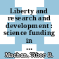 Liberty and research and development : science funding in a free society [E-Book] /