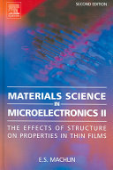 Materials science in microelectronics. 2 [E-Book] : the effect of structure on properties in thin films /