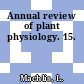 Annual review of plant physiology. 15.