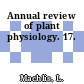 Annual review of plant physiology. 17.