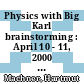 Physics with Big Karl brainstorming : April 10 - 11, 2000 Forschungszentrum Jülich GmbH [E-Book] /