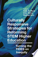 Culturally responsive strategies for reforming STEM higher education : turning the TIDES on inequity [E-Book] /