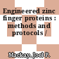 Engineered zinc finger proteins : methods and protocols /