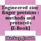 Engineered zinc finger proteins : methods and protocols [E-Book] /