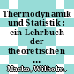 Thermodynamik und Statistik : ein Lehrbuch der theoretischen Physik /