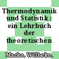 Thermodynamik und Statistik : ein Lehrbuch der theoretischen Physik.