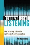 Organizational listening : the missing essential in public communication /