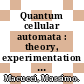 Quantum cellular automata : theory, experimentation and prospects [E-Book] /