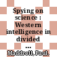 Spying on science : Western intelligence in divided Germany, 1945-1961 [E-Book] /
