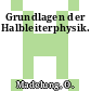 Grundlagen der Halbleiterphysik.