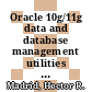 Oracle 10g/11g data and database management utilities : master twelve must-use utilities to optimize the efficiency, management, and performance of your daily database task [E-Book] /