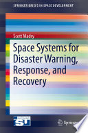 Space Systems for Disaster Warning, Response, and Recovery [E-Book] /
