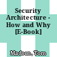 Security Architecture - How and Why [E-Book]