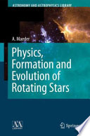 Physics, Formation and Evolution of Rotating Stars [E-Book] /
