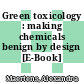 Green toxicology : making chemicals benign by design [E-Book] /