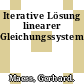 Iterative Lösung linearer Gleichungssysteme.
