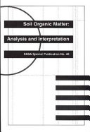 Soil organic matter : analysis and interpretation ; proceedings of a symposium , Washington, 14. Nov. 1994 /