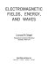 Electromagnetic fields, energy, and waves /