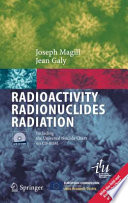 Radioactivity Radionuclides Radiation [E-Book] : Including the Universal Nuclide Chart on CD-ROM /