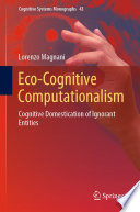 Eco-Cognitive Computationalism [E-Book] : Cognitive Domestication of Ignorant Entities /