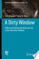 A Dirty Window [E-Book] : Diffuse and Translucent Molecular Gas in the Interstellar Medium /