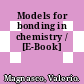 Models for bonding in chemistry / [E-Book]