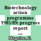 Biotechnology action programme 1985/89: progress report 1987. vol 0001 : An overview.
