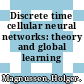 Discrete time cellular neural networks: theory and global learning algorithms.